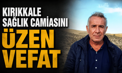 Kırıkkale sağlık camiasını üzen vefat