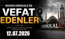 Kırıkkale'de bugün vefat eden vatandaşlarımız 12.07.2026