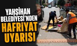 Yahşihan Belediyesi'nden hafriyat uyarısı