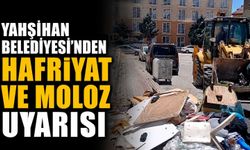 Yahşihan Belediyesi'nden hafriyat ve moloz uyarısı