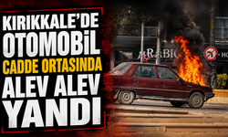 Kırıkkale’de otomobil cadde ortasında alev alev yandı