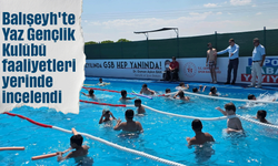 Balışeyh'te Yaz Gençlik Kulübü faaliyetleri yerinde incelendi