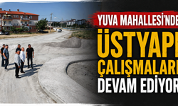 Yuva Mahallesi’nde üstyapı çalışmaları devam ediyor