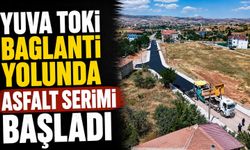 Yuva TOKİ bağlantı yolunda asfalt serimi başladı