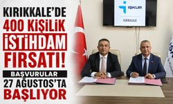 Kırıkkale’de 400 kişilik istihdam fırsatı! Başvurular 27 Ağustos’ta başlıyor