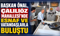Başkan Önal, Çalılıöz Mahallesi'nde esnaf ve vatandaşlarla buluştu