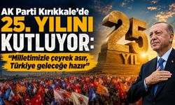 AK Parti Kırıkkale’de 25. yılını kutluyor: “Milletimizle çeyrek asır, Türkiye geleceğe hazır”