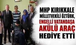 MHP Kırıkkale Milletvekili Öztürk, engelli vatandaşa akülü araç hediye etti