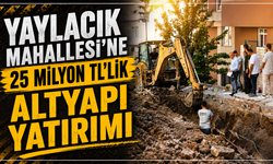 Yaylacık Mahallesi’ne 25 milyon TL’lik altyapı yatırımı