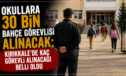Okullara 30 bin bahçe görevlisi alınacak: Kırıkkale'de kaç görevli alınacağı belli oldu