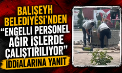 Balışeyh Belediyesi'nden “engelli personel ağır işlerde çalıştırılıyor” iddialarına yanıt