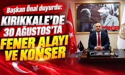 Başkan Önal duyurdu: Kırıkkale’de 30 Ağustos’ta fener alayı ve konser