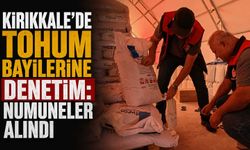 Kırıkkale’de tohum bayilerine denetim: Numuneler alındı