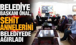Belediye Başkanı Önal, Şehit Annelerini belediyede ağırladı