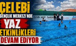 Çelebi Gençlik Merkezi’nde yaz etkinlikleri devam ediyor