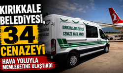 Kırıkkale Belediyesi, 34 cenazeyi hava yoluyla memleketine ulaştırdı
