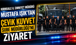 Kırıkkale İl Emniyet Müdürü Mustafa Işık’tan Çevik Kuvvet Şube Müdürlüğü’ne ziyaret