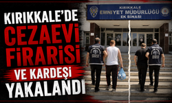Kırıkkale’de cezaevi firarisi ve kardeşi yakalandı