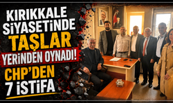 Kırıkkale siyasetinde taşlar yerinden oynadı: CHP’den 7 istifa