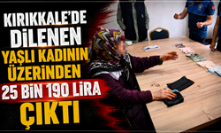 Kırıkkale’de dilenen yaşlı kadının üzerinden binlerce lira çıktı