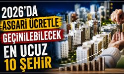2026'da Asgari Ücretle Geçinilebilecek En Ucuz 10 Şehir