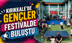 Kırıkkale’de Gençler Festivalde Buluştu