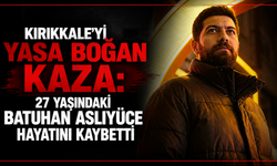 Kırıkkale'yi yasa boğan kaza: 27 yaşındaki Batuhan Aslıyüce hayatını kaybetti