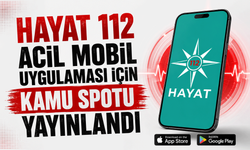 HAYAT 112 Acil Mobil Uygulaması için kamu spotu yayınlandı