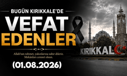 Kırıkkale’de (1 Ağustos 2026) vefat edenler