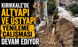 Kırıkkale’de altyapı ve üstyapı yenileme çalışması devam ediyor