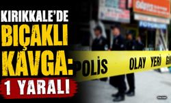 Kırıkkale’de bıçaklı kavga: 1 yaralı
