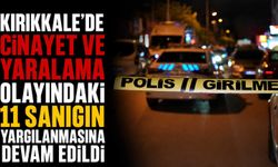 Kırıkkale'de cinayet ve yaralama olayındaki 11 sanığın yargılanmasına devam edildi