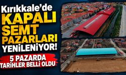Kırıkkale’de kapalı semt pazarları yenileniyor! 5 pazarda tarihler belli oldu