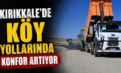 Kırıkkale’de köy yollarında konfor artıyor
