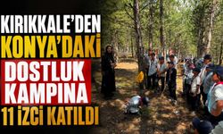 Kırıkkale’den Konya’daki dostluk kampına 11 izci katıldı
