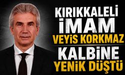 Kırıkkaleli imam Veyis Korkmaz kalbine yenik düştü