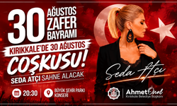 Kırıkkale’de 30 Ağustos coşkusu: Seda Atçı sahne alacak