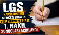 LGS kapsamındaki merkezi sınavın yerleştirmeye esas 1. nakil sonuçları açıklandı