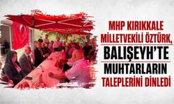 MHP'li Öztürk, Balışeyh’te muhtarların taleplerini dinledi