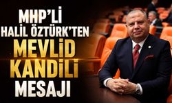 MHP’li Halil Öztürk’ten Mevlid Kandili mesajı