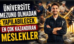 Üniversite Mezunu Olmadan Yapılabilecek En Çok Kazandıran Meslekler