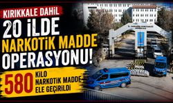 Kırıkkale dahil 20 ilde narkotik madde operasyonu: 580 kilo narkotik madde ele geçirildi