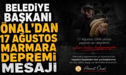 Belediye Başkanı Önal’dan 17 Ağustos Marmara Depremi mesajı