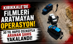 Kırıkkale'de filmleri aratmayan operasyon! 30 yıl hapis cezasıyla aranan şahıs yakalandı!
