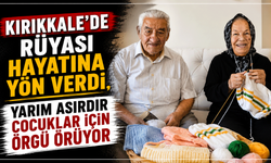 Kırıkkale'de rüyası hayatına yön verdi, yarım asırdır çocuklar için örgü örüyor
