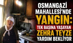 Osmangazi Mahallesi’nde Yangın: Tek başına yaşayan Zehra teyze yardım bekliyor