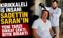 Kırıkkaleli iş insanı Sadettin Saran'ın yeni imajı sosyal medyada gündem oldu