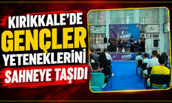 Kırıkkale’de gençler yeteneklerini sahneye taşıdı