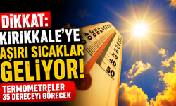 Kırıkkale'de termometreler 35 dereceyi görecek