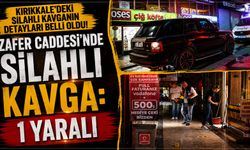 Kırıkkale Zafer Caddesi'nde silahlı kavga: 1 yaralı